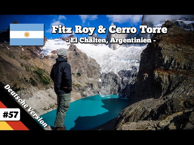 Wanderung zum Fitz Roy & Cerro Torre, El Chaltén (Video Folge 57)